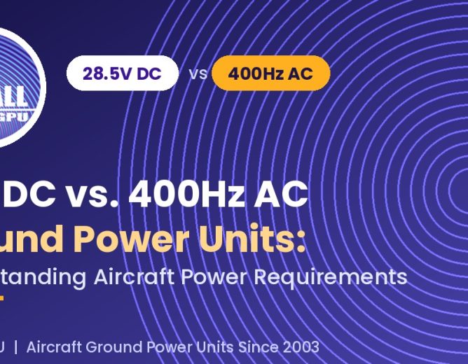 28V DC vs. 400Hz AC Ground Power Units: Understanding Aircraft Power Requirements
